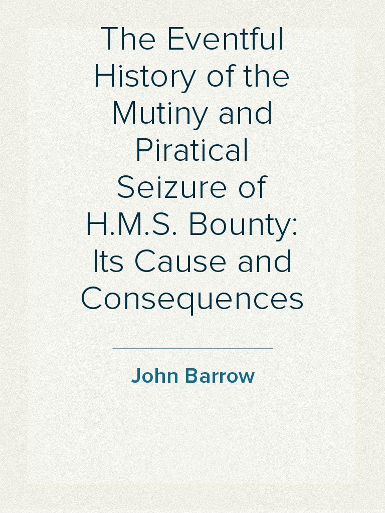 The Eventful History of the Mutiny and Piratical Seizure of H.M.S ...
