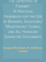 The Detection of Forgery
A Practical Handbook for the Use of Bankers, Solicitors,
Magistrates' Clerks, and All Handling Suspected Documents