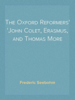 The Oxford Reformers
John Colet, Erasmus, and Thomas More