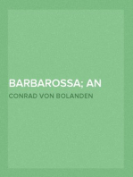 Barbarossa; An Historical Novel of the XII Century.