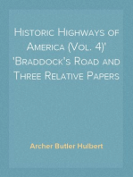 Historic Highways of America (Vol. 4)
Braddock's Road and Three Relative Papers