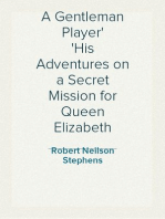 A Gentleman Player
His Adventures on a Secret Mission for Queen Elizabeth