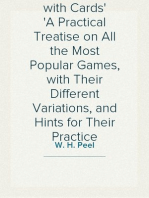 Round Games with Cards
A Practical Treatise on All the Most Popular Games, with Their Different Variations, and Hints for Their Practice