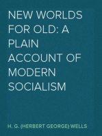 New Worlds For Old: A Plain Account of Modern Socialism