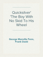 Quicksilver
The Boy With No Skid To His Wheel