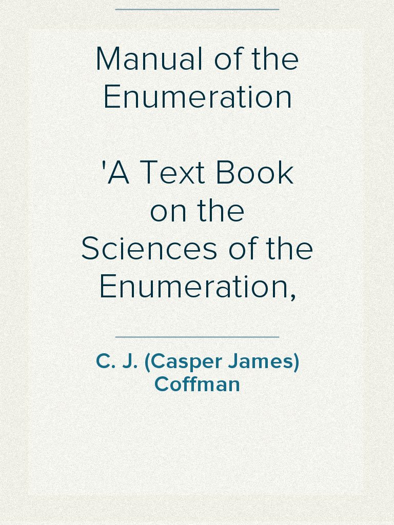 Manual of the Enumeration A Text Book on the Sciences of the ...