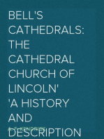 Bell's Cathedrals: The Cathedral Church of Lincoln
A History and Description of its Fabric and a List of the Bishops