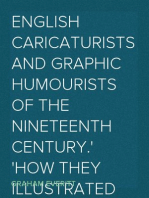 English Caricaturists and Graphic Humourists of the Nineteenth Century.
How they Illustrated and Interpreted their Times.