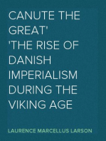 Canute the Great
The Rise of Danish Imperialism during the Viking Age