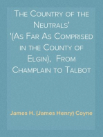 The Country of the Neutrals
(As Far As Comprised in the County of Elgin),  From Champlain to Talbot