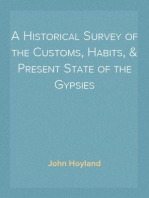 A Historical Survey of the Customs, Habits, & Present State of the Gypsies