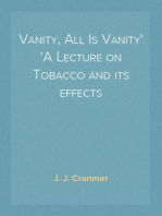 Vanity, All Is Vanity
A Lecture on Tobacco and its effects