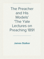 The Preacher and His Models
The Yale Lectures on Preaching 1891