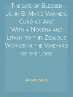 The Life of Blessed John B. Marie Vianney, Curé of Ars
With a Novena and Litany to this Zealous Worker in the Vineyard of the Lord