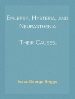 Epilepsy, Hysteria, and Neurasthenia
Their Causes, Symptoms, & Treatment