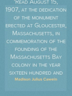 An Ode
Read August 15, 1907, at the dedication of the monument erected at Gloucester, Massachusetts, in commemoration of the founding of the Massachusetts Bay colony in the year sixteen hundred and twenty-three