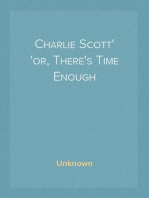 Charlie Scott
or, There's Time Enough