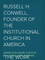 Russell H. Conwell, Founder of the Institutional Church in America
The Work and the Man