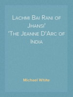 Lachmi Bai Rani of Jhansi
The Jeanne D'Arc of India
