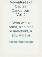 The Strange Adventures of Captain Dangerous, Vol. 2
Who was a sailor, a soldier, a merchant, a spy, a slave
among the moors...