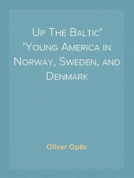 Up The Baltic
Young America in Norway, Sweden, and Denmark