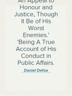 An Appeal to Honour and Justice, Though It Be of His Worst Enemies.
Being A True Account of His Conduct in Public Affairs.