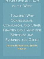 Morning and Evening Prayers for All Days of the Week
Together With Confessional, Communion, and Other Prayers and Hymns for Mornings and Evenings, and Other Occasions