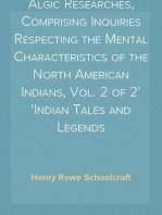 Algic Researches, Comprising Inquiries Respecting the Mental Characteristics of the North American Indians, Vol. 2 of 2
Indian Tales and Legends