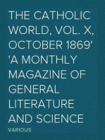 The Catholic World, Vol. X, October 1869
A Monthly Magazine of General Literature and Science