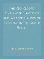 The Red Record
Tabulated Statistics and Alleged Causes of Lynching in the United States