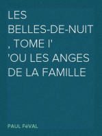 Les belles-de-nuit, tome I
ou les anges de la famille