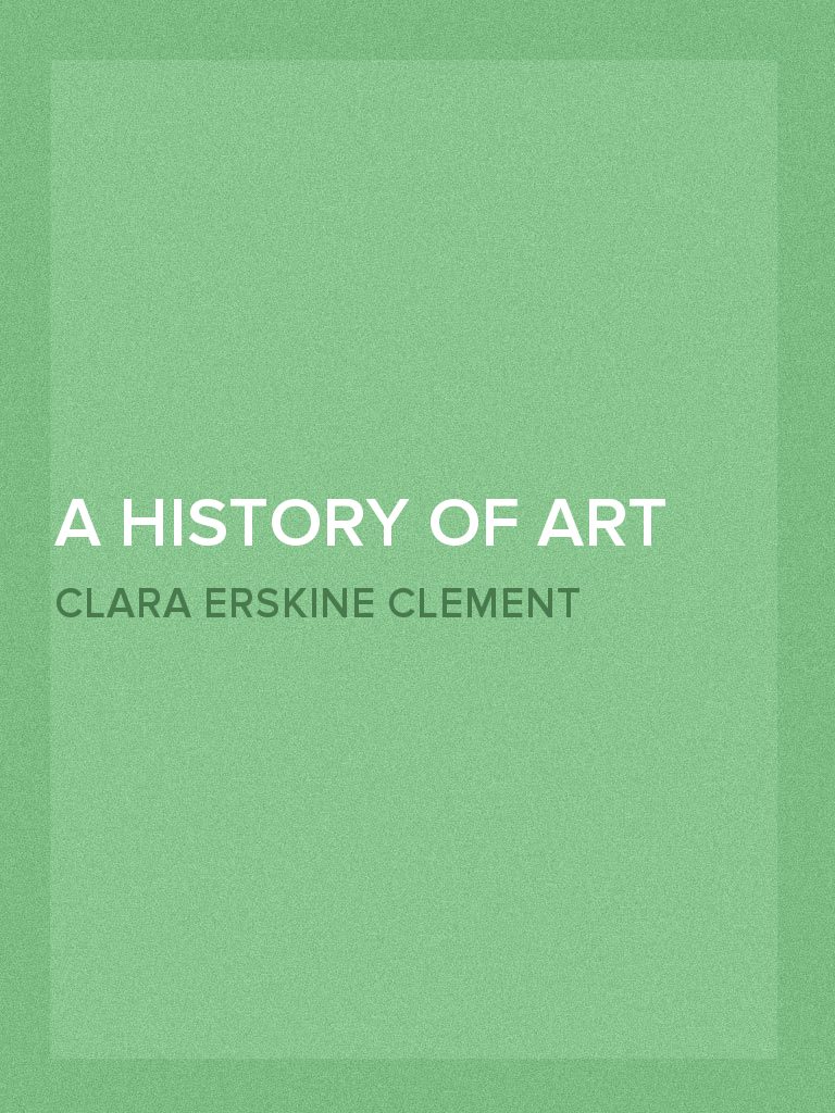 A History of Art for Beginners and Students Painting, Sculpture