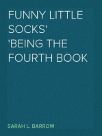 Funny Little Socks
Being the Fourth Book