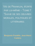 Vie de Franklin, écrite par lui-même - Tome I
Suivie de ses oeuvres morales, politiques et littéraires
