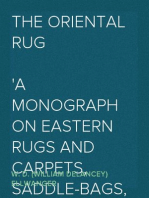 The Oriental Rug
A Monograph on Eastern Rugs and Carpets, Saddle-Bags, Mats & Pillows, with a Consideration of Kinds and Classes, Types, Borders, Figures, Dyes, Symbols, etc. Together with Some Practical Advice to Collectors.