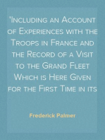 My Year of the War
Including an Account of Experiences with the Troops in France and the Record of a Visit to the Grand Fleet Which is Here Given for the First Time in its Complete Form