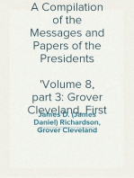 A Compilation of the Messages and Papers of the Presidents
Volume 8, part 3: Grover Cleveland, First Term