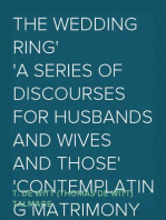 The Wedding Ring
A Series of Discourses for Husbands and Wives and Those
Contemplating Matrimony