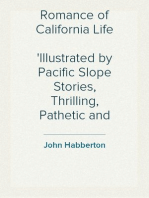 Romance of California Life
Illustrated by Pacific Slope Stories, Thrilling, Pathetic and Humorous