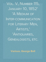 Notes and Queries, Vol. V, Number 115, January 10, 1852
A Medium of Inter-communication for Literary Men, Artists,
Antiquaries, Genealogists, etc.