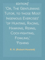 The School of Recreation (1684 edition)
Or, The Gentlemans Tutor, to those Most Ingenious Exercises
of Hunting, Racing, Hawking, Riding, Cock-fighting, Fowling,
Fishing