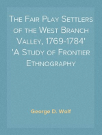 The Fair Play Settlers of the West Branch Valley, 1769-1784
A Study of Frontier Ethnography