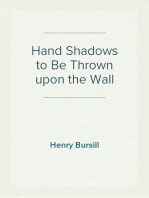 Hand Shadows to Be Thrown upon the Wall