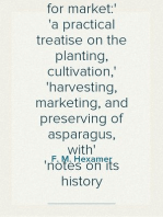 Asparagus, its culture for home use and for market:
a practical treatise on the planting, cultivation,
harvesting, marketing, and preserving of asparagus, with
notes on its history