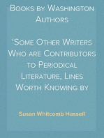 A Hundred and Sixty Books by Washington Authors
Some Other Writers Who are Contributors to Periodical Literature, Lines Worth Knowing by Heart