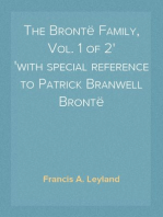The Brontë Family, Vol. 1 of 2
with special reference to Patrick Branwell Brontë