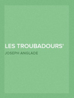 Les Troubadours
Leurs vies — leurs oeuvres — leur influence