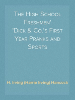 The High School Freshmen
Dick & Co.'s First Year Pranks and Sports