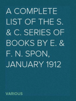 A Complete List of the S. & C. Series of Books by E. & F. N. Spon, January 1912