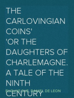 The Carlovingian Coins
Or The Daughters of Charlemagne. A Tale of the Ninth Century